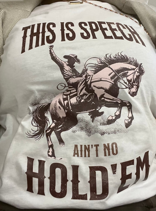 This is speech Ain't no Hold' em Tee