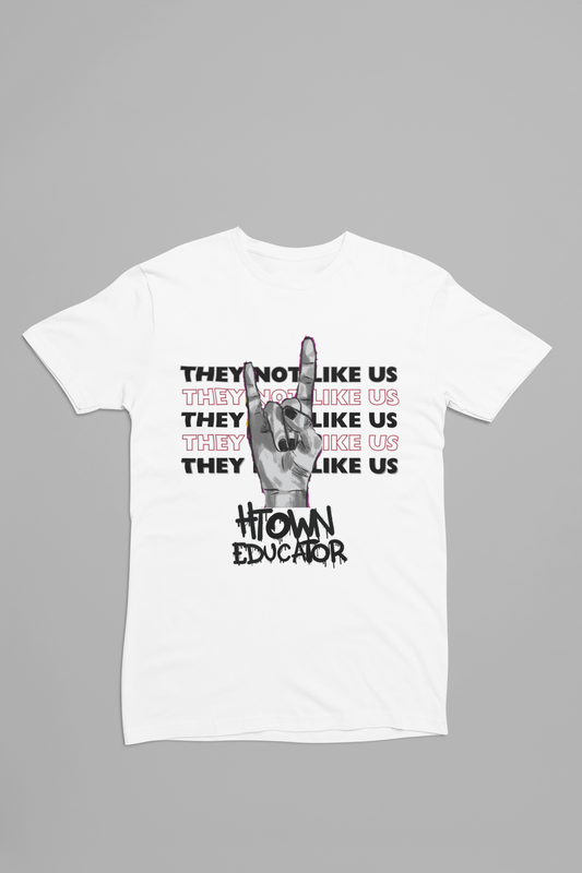 Houston Educator : They Not like Us Tee